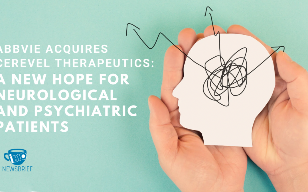 AbbVie Acquires Cerevel Therapeutics: A New Hope for Neurological and Psychiatric Patients