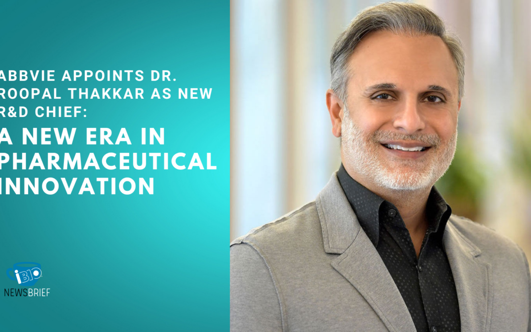 AbbVie Appoints Dr. Roopal Thakkar as New R&D Chief: A New Era in Pharmaceutical Innovation