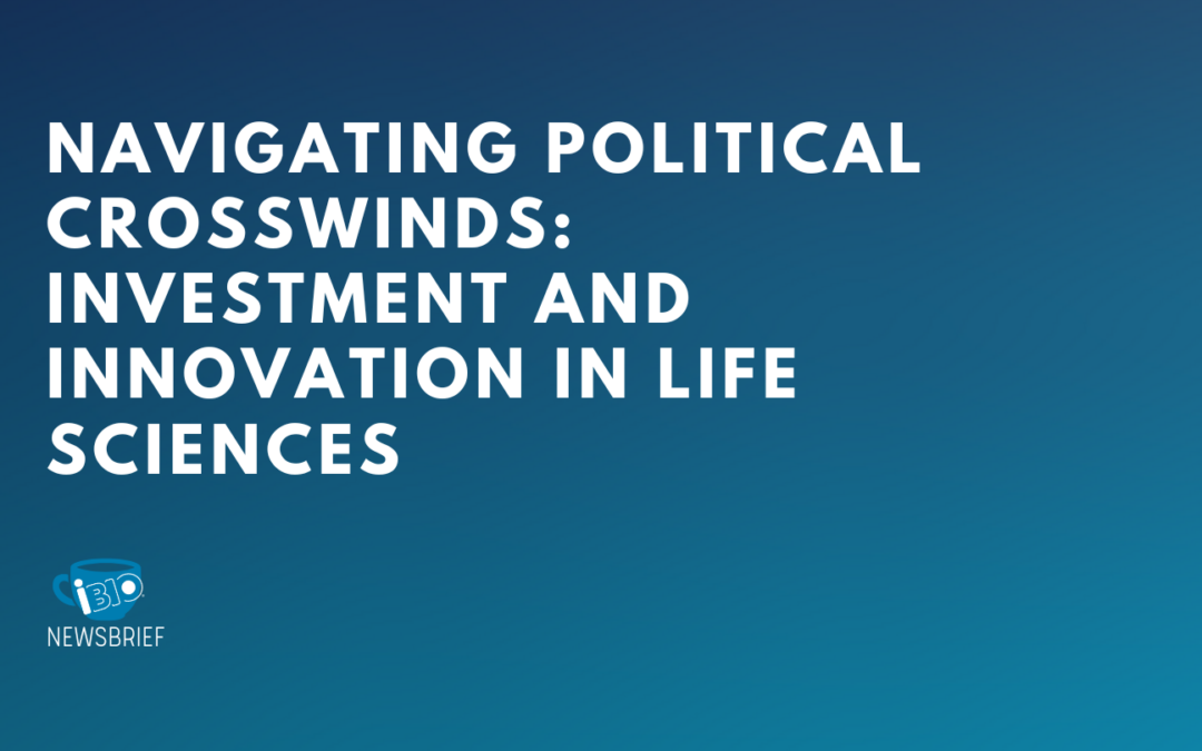 Navigating Political Crosswinds: Investment and Innovation in Life Sciences
