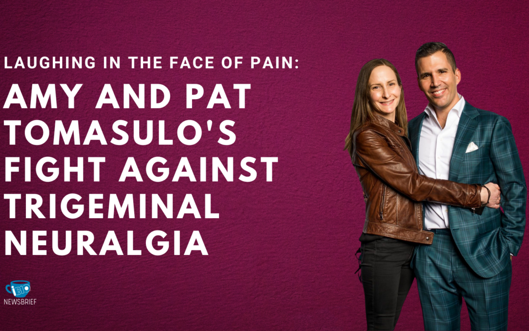 Laughing in the Face of Pain: Amy and Pat Tomasulo’s Fight Against Trigeminal Neuralgia
