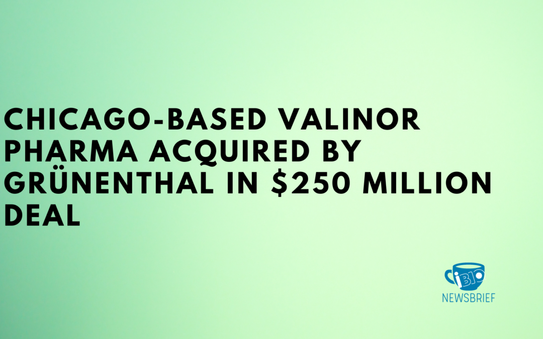 Chicago-based Valinor Pharma Acquired by Grünenthal in $250 Million Deal